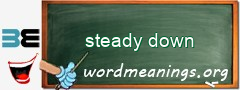 WordMeaning blackboard for steady down